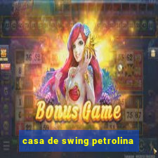 casa de swing petrolina